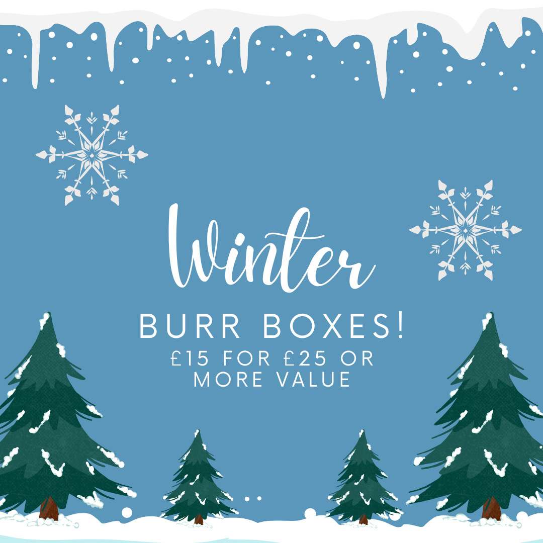 Winter Burr Box!